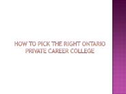 How To Pick The Right Ontario Private Career College