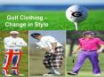 Golf Clothing - Change in Style