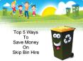 Top 5 Ways To Save Money On Skip Bin Hire