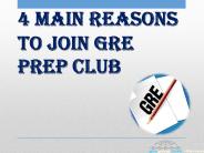 4 MAIN REASONS TO JOIN GRE PREP CLUB