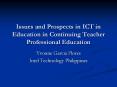 Issues and Prospects in ICT in Education in Continuing Teacher Professional Education PowerPoint PPT Presentation