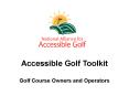 Accessible Golf Toolkit Golf Course Owners and Operators PowerPoint PPT Presentation