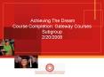 Achieving The Dream Course Completion: Gateway Courses Subgroup 2/20/2008 PowerPoint PPT Presentation