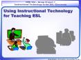 Using Instructional Technology for Teaching ESL PowerPoint PPT Presentation