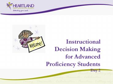 Instructional Decision Making for Advanced Proficiency Students Day 2