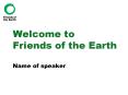 Welcome to Friends of the Earth PowerPoint PPT Presentation