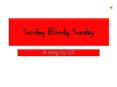 Sunday Bloody Sunday PowerPoint PPT Presentation