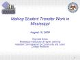 Making Student Transfer Work in Mississippi August 10, 2009 PowerPoint PPT Presentation