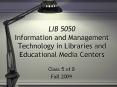 LIB 5050 Information and Management Technology in Libraries and Educational Media Centers PowerPoint PPT Presentation