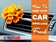 How to keep your car smelling Fresh PowerPoint PPT Presentation