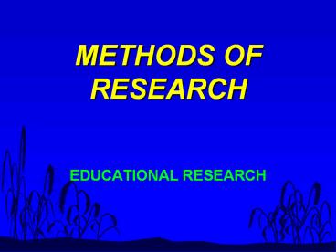 METHODS OF RESEARCH