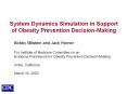 System Dynamics Simulation in Support of Obesity Prevention Decision-Making PowerPoint PPT Presentation