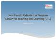 New Faculty Orientation Program Center for Teaching and Learning (CTL) PowerPoint PPT Presentation