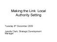 Making the Link: Local Authority Setting PowerPoint PPT Presentation