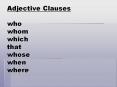 Adjective Clauses who whom which that whose when where PowerPoint PPT Presentation
