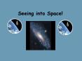 Seeing into Space! PowerPoint PPT Presentation