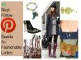 10 Must Follow Pinterest Boards for Fashionable Ladies PowerPoint PPT Presentation