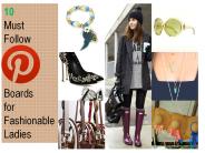 10 Must Follow Pinterest Boards for Fashionable Ladies
