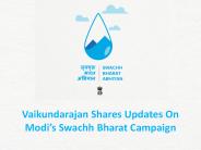 Vaikundarajan Shares Updates On Modi’s Swachh Bharat Campaign