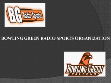BOWLING GREEN RADIO SPORTS ORGANIZATION