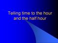 Telling time to the hour and the half hour PowerPoint PPT Presentation