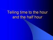 Telling time to the hour and the half hour