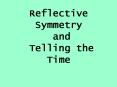 Reflective Symmetry and Telling the Time PowerPoint PPT Presentation