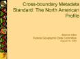Cross-boundary Metadata Standard: The North American Profile PowerPoint PPT Presentation