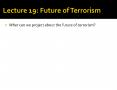 Lecture 19: Future of Terrorism PowerPoint PPT Presentation