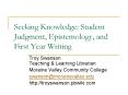 Seeking Knowledge: Student Judgment, Epistemology, and First Year Writing PowerPoint PPT Presentation