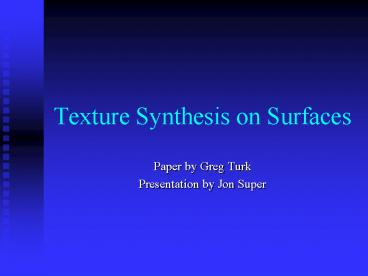 Texture Synthesis on Surfaces