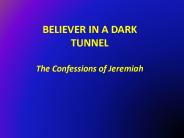 BELIEVER IN A DARK TUNNEL