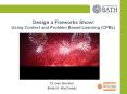 Design a Fireworks Show! Using Context and Problem Based Learning (CPBL) PowerPoint PPT Presentation