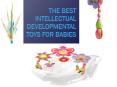 The best intellectual developmental toys for babies PowerPoint PPT Presentation