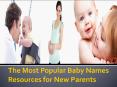 The Most Popular Baby Names Resources for New Parents PowerPoint PPT Presentation