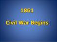 1861 Civil War Begins PowerPoint PPT Presentation
