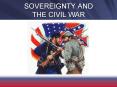SOVEREIGNTY AND THE CIVIL WAR PowerPoint PPT Presentation