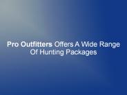 Pro Outfitters Offers A Wide Range Of Hunting Packages