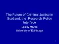 The Future of Criminal Justice in Scotland: the Research-Policy Interface PowerPoint PPT Presentation