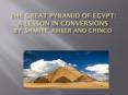The great pyramid OF EGYPT: A lesson in conversions By: Shant PowerPoint PPT Presentation