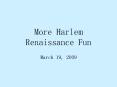 More Harlem Renaissance Fun PowerPoint PPT Presentation
