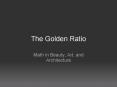 The Golden Ratio PowerPoint PPT Presentation