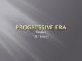 Progressive Era PowerPoint PPT Presentation