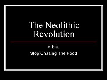 The Neolithic Revolution