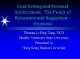 Goal Setting and Personal Achievement: The Power of Relaxation and Suggestion--Hypnosis PowerPoint PPT Presentation