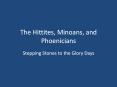 The Hittites, Minoans, and Phoenicians PowerPoint PPT Presentation