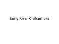 Early River Civilizations PowerPoint PPT Presentation