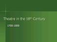 Theatre in the 18th Century PowerPoint PPT Presentation