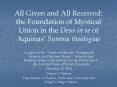 All Given and All Received: the Foundation of Mystical Union in the Deus in se of Aquinas PowerPoint PPT Presentation