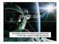 Correctly answer the Space questions and a few other space related questions! PowerPoint PPT Presentation